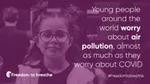 text that reads: ‘Young people around the world worry about air pollution almost as much as they worry about Covid.’